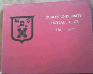 Dublin University Football Club 1866 - 1972