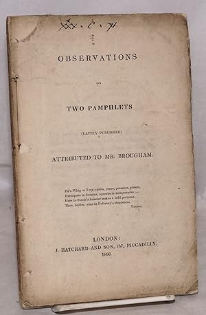 Observations on two pamphlets (lately published) attributed to Mr. Brougham