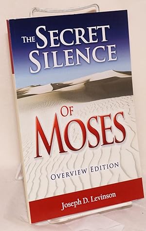 The secret silence of Moses Overview edition [an abridgement]