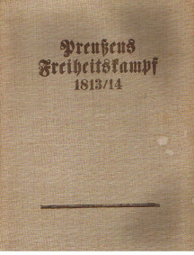 Bild des Verkufers fr Preuens Freiheitskampf 1813/14. Eine zeitgenssische Darstellung. Originalwiedergabe der ersten Feldzeitung der Preuischen Armee. Mit einem Vorwort von Professor Dr. Kurt Hesse, Oberstleutnant im Oberkommando der Wehrmacht. zum Verkauf von Allguer Online Antiquariat