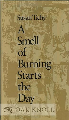 Seller image for SMELL OF BURNING STARTS THE DAY.|A for sale by Oak Knoll Books, ABAA, ILAB