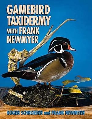 Image du vendeur pour Gamebird Taxidermy with Frank Newmyer. mis en vente par C. Arden (Bookseller) ABA