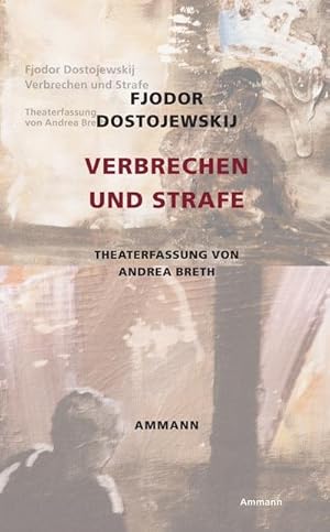 Bild des Verkufers fr Verbrechen und Strafe : Theaterfassung von Andrea Breth zum Verkauf von AHA-BUCH GmbH