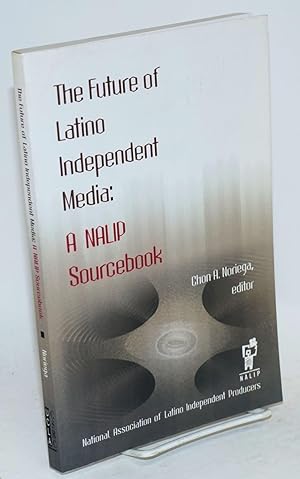 Seller image for The future of Latino independent media: a NALIP sourcebook for sale by Bolerium Books Inc.