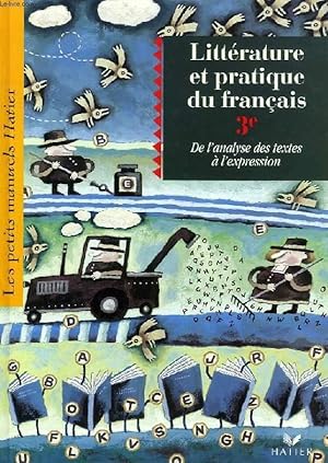 Imagen del vendedor de LITTERATURE ET PRATIQUE DU FRANCAIS, 3e, DE L'ANALYSE DES TEXTES A L'EXPRESSION a la venta por Le-Livre