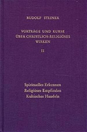 Seller image for Vortrge und Kurse ber christlich-religises Wirken Spirituelles Erkennen - Religises Empfinden - Kultisches Handeln : Dokumentarische Ergnzungen. Neunundzwanzig Vortrge und Diskussionsstunden, Dornach 1921 for sale by AHA-BUCH GmbH