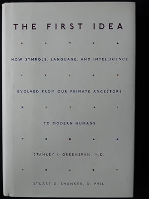 THE FIRST IDEA How symbols, language, and intelligence evolved from our primate ancestors to mode...