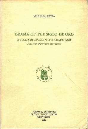 Drama of the Siglo De Oro. A Study of Magic, Witchcraft, and other Occult Beliefs.