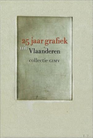 Bild des Verkufers fr 25 JAAR GRAFIEK UIT VLAANDEREN. COLLECTIE GIMV 1981 - 2006, zum Verkauf von BOOKSELLER  -  ERIK TONEN  BOOKS