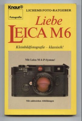Liebe Leica M6. Kleinbildfotografie - klassisch! Mit Leica M4-P-System.