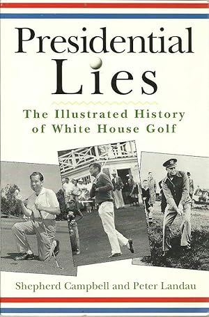 Presidential Lies: The Illustrated History of White House Golf