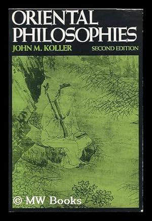 Image du vendeur pour Oriental philosophies / John M. Koller mis en vente par MW Books