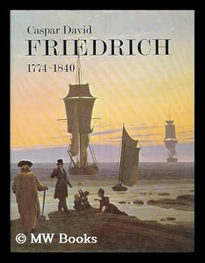 Seller image for Caspar David Friedrich, 1774-1840 : Romantic landscape painting in Dresden for sale by MW Books