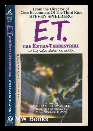 Seller image for E.T. : the extra-terrestrial in his adventure on earth / a novel by William Kotzwinkle ; based on a screenplay by Melissa Mathison for sale by MW Books