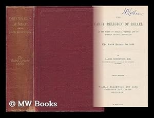 Seller image for The early religion of Israel : as set forth by Biblical writers and by modern critical historians / by James Robertson for sale by MW Books