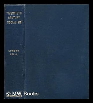 Imagen del vendedor de Twentieth century socialism : what it is not ; what it is ; how it may come / by Edmond Kelly a la venta por MW Books