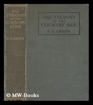 Seller image for The tyranny of the countryside : with twelve illustrations / Frederick Ernest Green - Miscellaneous Writer for sale by MW Books