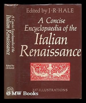 Imagen del vendedor de A concise encyclopaedia of the Italian Renaissance / edited by J.R. Hale a la venta por MW Books