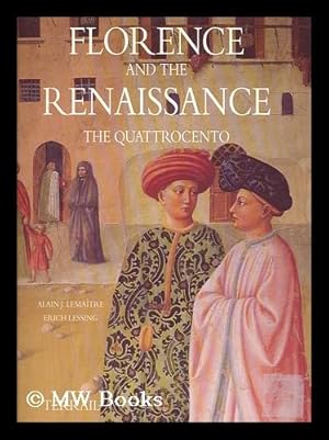 Seller image for Florence and the renaissance : the quattrocento / text by Alain J. Lemaitre ; photographs by Erich Lessing for sale by MW Books