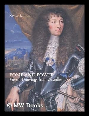 Bild des Verkufers fr Pomp and power : French drawings from Versailles / Xavier Salmon zum Verkauf von MW Books