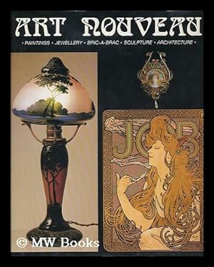 Seller image for Art Nouveau : Paintings, Jewelery, Bric-A-Brac, Sculpture, Architecture for sale by MW Books