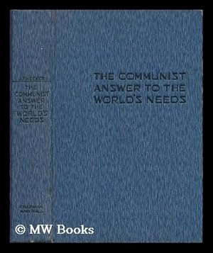 Seller image for The communist answer to the world's needs : discussions in economic political and social philosophy ; a sequel to Moscow dialogues / Julius F. Hecker for sale by MW Books