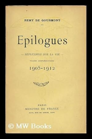 Imagen del vendedor de Epilogues : reflexions sur la vie : volume complementaire 1905-1912 / Remy de Gourmont a la venta por MW Books