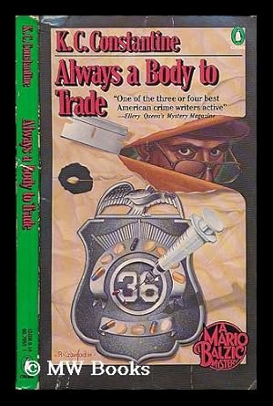 Seller image for Always a body to trade / K.C. Constantine for sale by MW Books