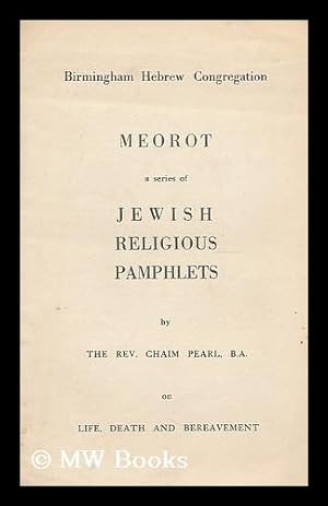 Seller image for Meorot : a series of jewish religious pamphlets.on life, death and bereavement / by The Rev. Chaim Pearl on li for sale by MW Books