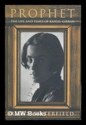 Seller image for Prophet : the life and times of Kahlil Gibran / Robin Waterfield for sale by MW Books