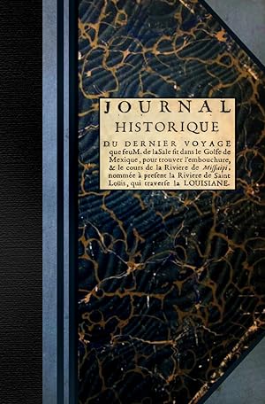 Journal Historique Du Dernier Voyage Que Feu M. De La Sale Fit Dans Le Golfe De Mexique Pour Trou...