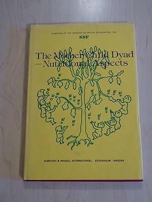 The Mother/Child Dyad: Nutritional Aspects Proceedings of a Symposium Jointly Sponsored by Uppsal...