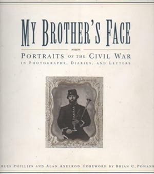 Seller image for My Brother's Face: Portraits of the Civil War in Photographs, Diaries, and Letters for sale by Bookfeathers, LLC