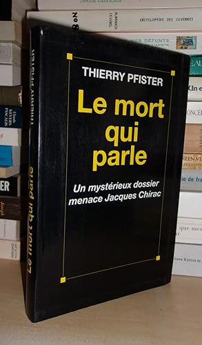 Image du vendeur pour LE MORT QUI PARLE : Un Mystrieux Dossier Menace Jacques Chirac mis en vente par Planet's books