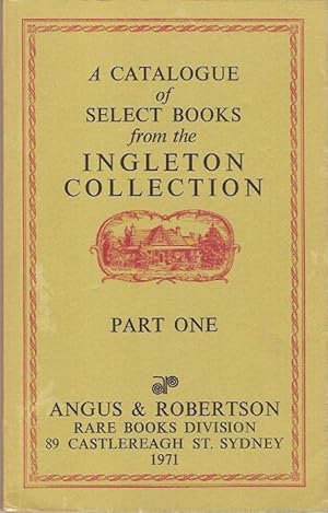 Bild des Verkufers fr A Catalogue of Select Books from the Ingleton Collection : Part One. A Library of Antarctica & Australiana, Bibliography & Cartography, Hydrography & Nautica, New Zealand & Pacific, Voyages & Travels. zum Verkauf von City Basement Books