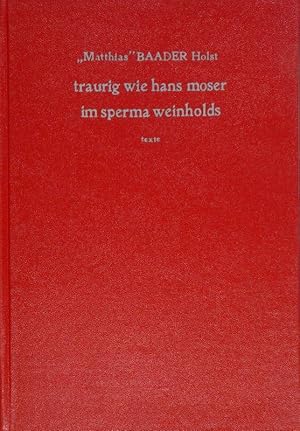 Bild des Verkufers fr traurig wie hand moser im sperma weinholds. texte. zum Verkauf von Gerhard Zhringer Antiquariat & Galerie Online