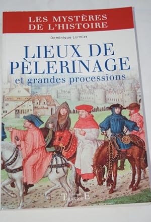 Image du vendeur pour LIEUX DE PELERINAGE ET GRANDES PROCESSIONS DU MOYEN AGE A NOS JOURS mis en vente par Librairie RAIMOND