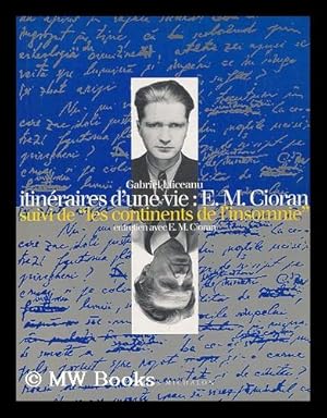 Immagine del venditore per Itinraires d'une vie : E.M. Cioran ; suivi de, Les continents de l'insomnie, entretien avec E.M. Cioran / Gabriel Liiceanu ; traduit du roumain par Alexandra Laignel-Lavastine venduto da MW Books Ltd.