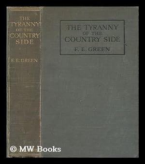 Seller image for The tyranny of the countryside : with twelve illustrations / Frederick Ernest Green - Miscellaneous Writer for sale by MW Books Ltd.