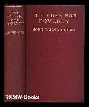 Imagen del vendedor de The cure for poverty / by John Calvin Brown a la venta por MW Books Ltd.