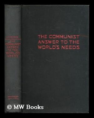 Seller image for The communist answer to the world's needs : discussions in economic political and social philosophy ; a sequel to Moscow dialogues / Julius F. Hecker for sale by MW Books Ltd.