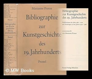 Seller image for Bibliographie zur Kunstgeschichte des 19. Jahrhunderts : Publikationen der Jahre 1967-1979 mit Nachtragen zu den Jahren 1940-1966 / zusammengestellt von Marianne Prause for sale by MW Books Ltd.