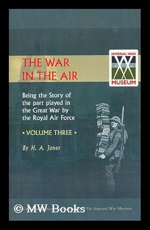 Immagine del venditore per The war in the air : being the story of the part played in the great war by the Royal air force: Vol. III: [East and South-West Africa, air attacks on the UK, operations on the Western Front from winter 1916 to the battle of Arras 1917] venduto da MW Books Ltd.