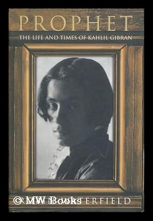 Seller image for Prophet : the life and times of Kahlil Gibran / Robin Waterfield for sale by MW Books Ltd.