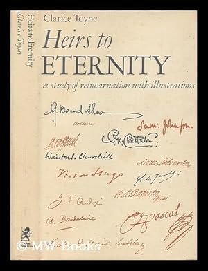 Seller image for Heirs to eternity : a study of reincarnation with illustrations / [by] Clarice Toyne for sale by MW Books Ltd.