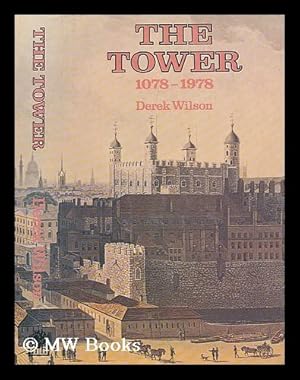 Seller image for The Tower, 1078-1978 / Derek Wilson ; foreword by W.D.M. Raeburn for sale by MW Books Ltd.