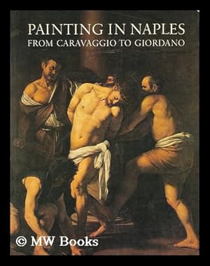 Imagen del vendedor de Painting in Naples 1606-1705 : from Caravaggio to Giordano / edited by Clovis Whitfield and Jane Martineau a la venta por MW Books Ltd.