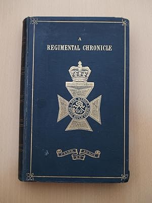 A Regimental Chronicle & List of Officers of the 60th, or the King's Royal Rifle Corps, formerly ...
