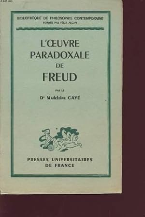 L'Oeuvre paradoxale de Freud : Essai sur la théorie des névroses par le Dr Madeleine Cavé