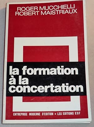 Bild des Verkufers fr LA FORMATION A LA CONCERTATION zum Verkauf von LE BOUQUINISTE